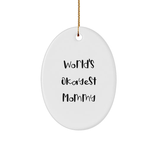 Gifts from Mom to Mommy - World's Okayest Mommy Oval Ornament, Funny Mommy Gifts, Christmas Unique Gifts for Mom, Mommy Oval Ornament, Mom's Gift - The Buy Boom