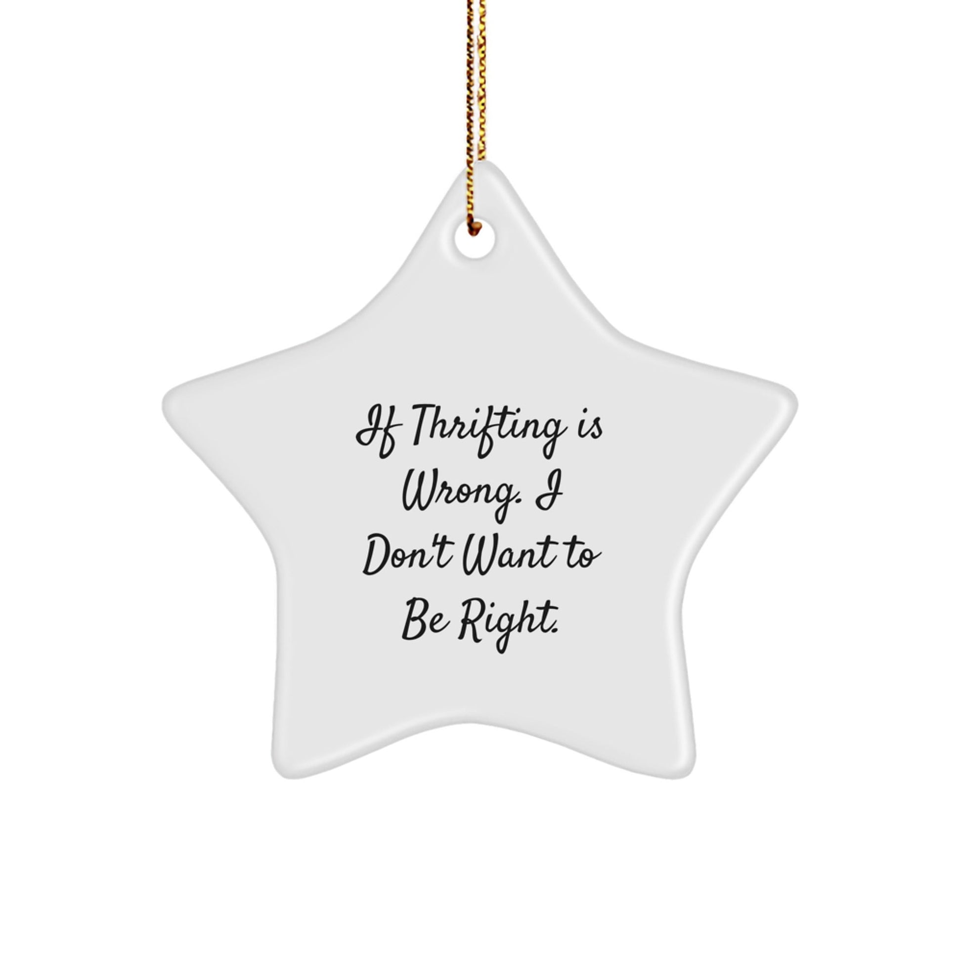 Gifts from Thrifting Lovers, Funny Star Ornament for Thrifting Enthusiasts, If Thrifting Is Wrong, I Don't Want to Be Right, Christmas Decorations, Gifts for Thrifting Friends, 3.25\ - The Buy Boom