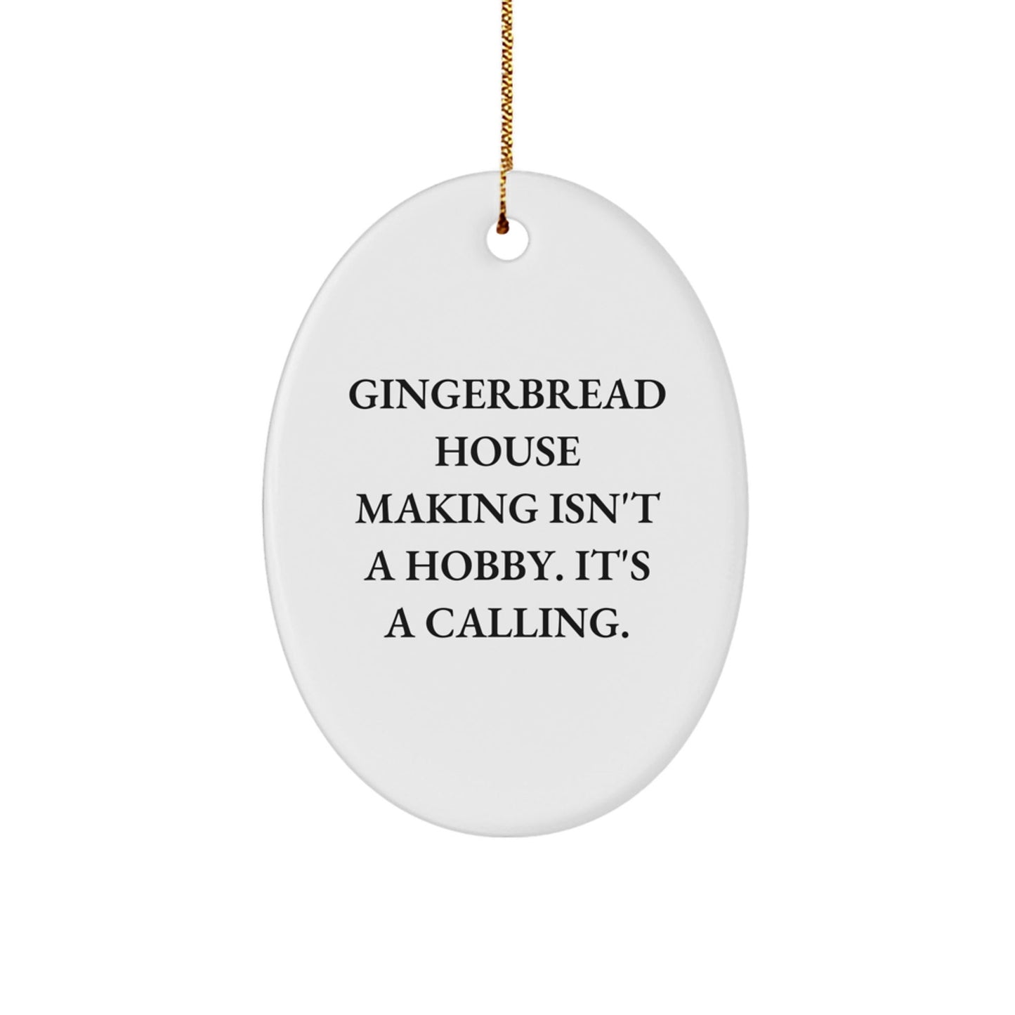 Gingerbread House Making Enthusiast Gifts from Friends Oval Ornament - Funny Quote Christmas Unique - The Buy Boom