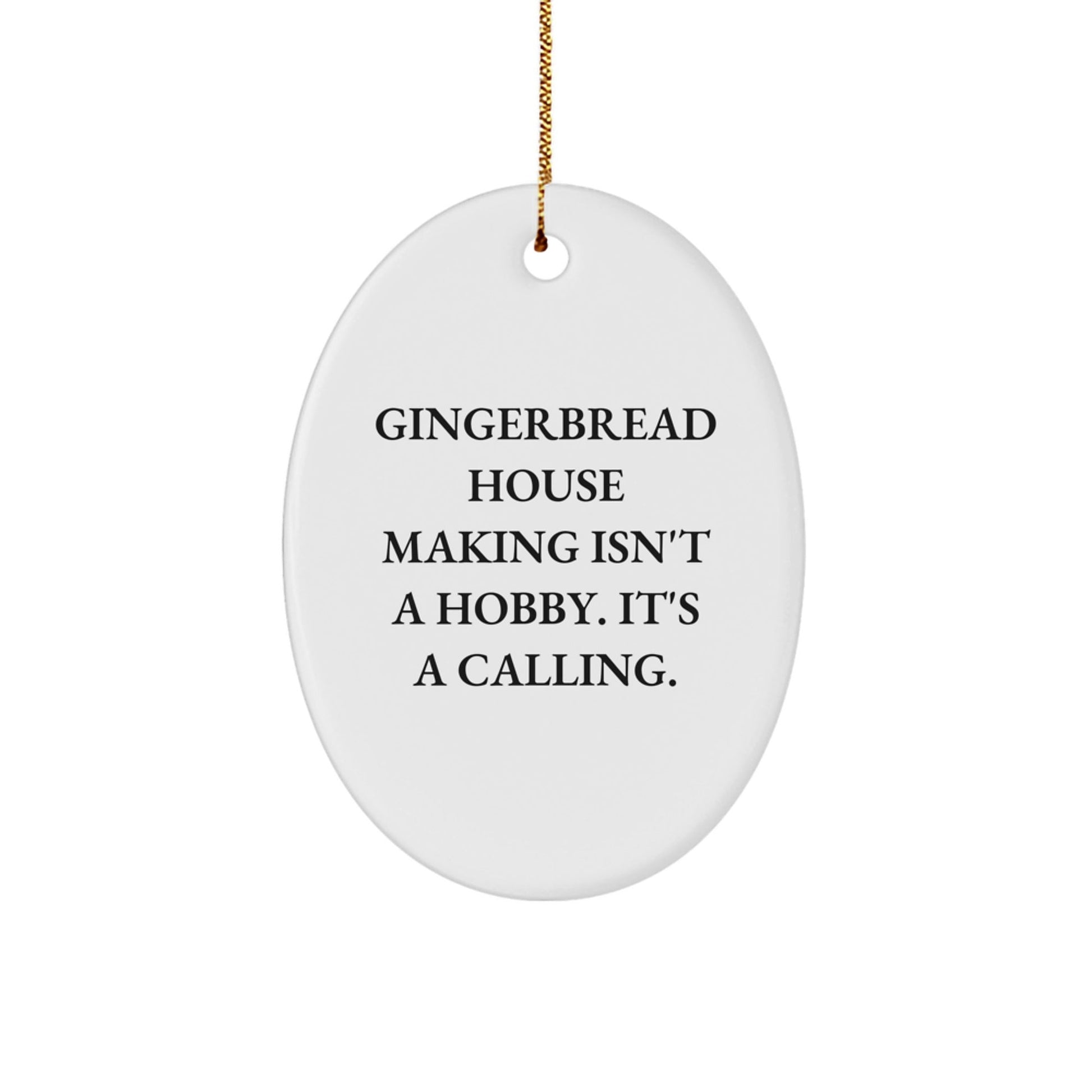 Gingerbread House Making Enthusiast Gifts from Friends Oval Ornament - Funny Quote Christmas Unique - The Buy Boom