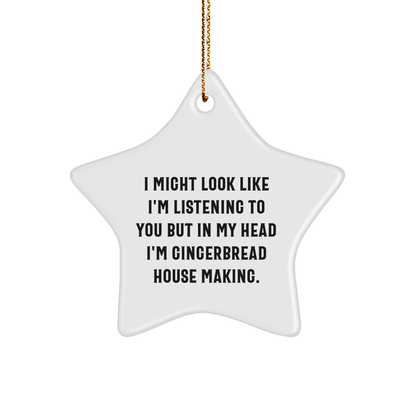 Gingerbread House Making Fun Star Ornament Gifts from Friends for Christmas, 'I Might Look Like I'm Listening To You But In My Head I'm Gingerbread House Making.' - The Buy Boom