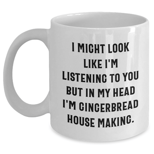 Gingerbread House Making Funny White Coffee Mug Gifts from Friends Family - 'I Might Look Like I'm Listening...' - The Buy Boom