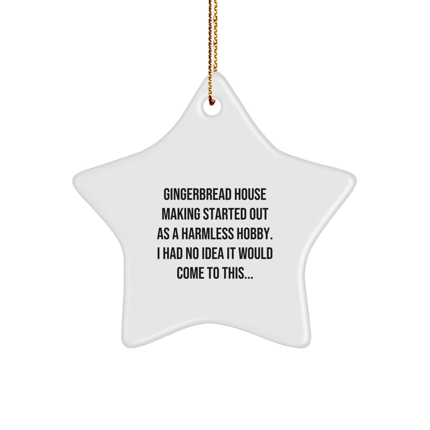 Gingerbread House Making Gifts for Christmas - Funny Quote Star Ornament Gifts from Family, Friends, or Coworkers - White Star Shaped Decoration - Gifts for Gingerbread House Making Enthusiasts - The Buy Boom