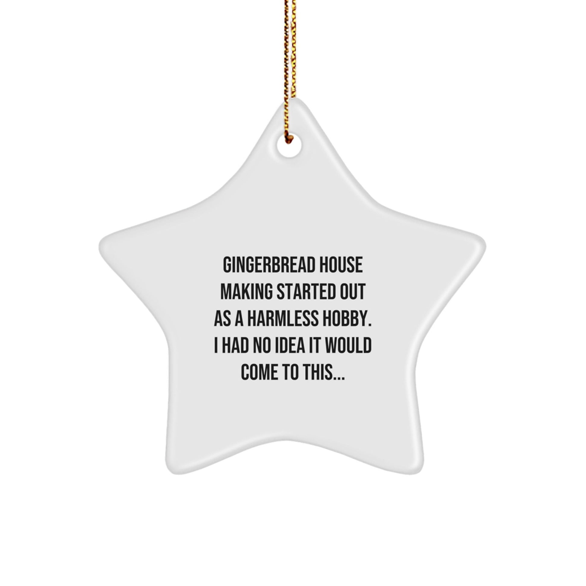 Gingerbread House Making Gifts for Christmas - Funny Quote Star Ornament Gifts from Family, Friends, or Coworkers - White Star Shaped Decoration - Gifts for Gingerbread House Making Enthusiasts - The Buy Boom