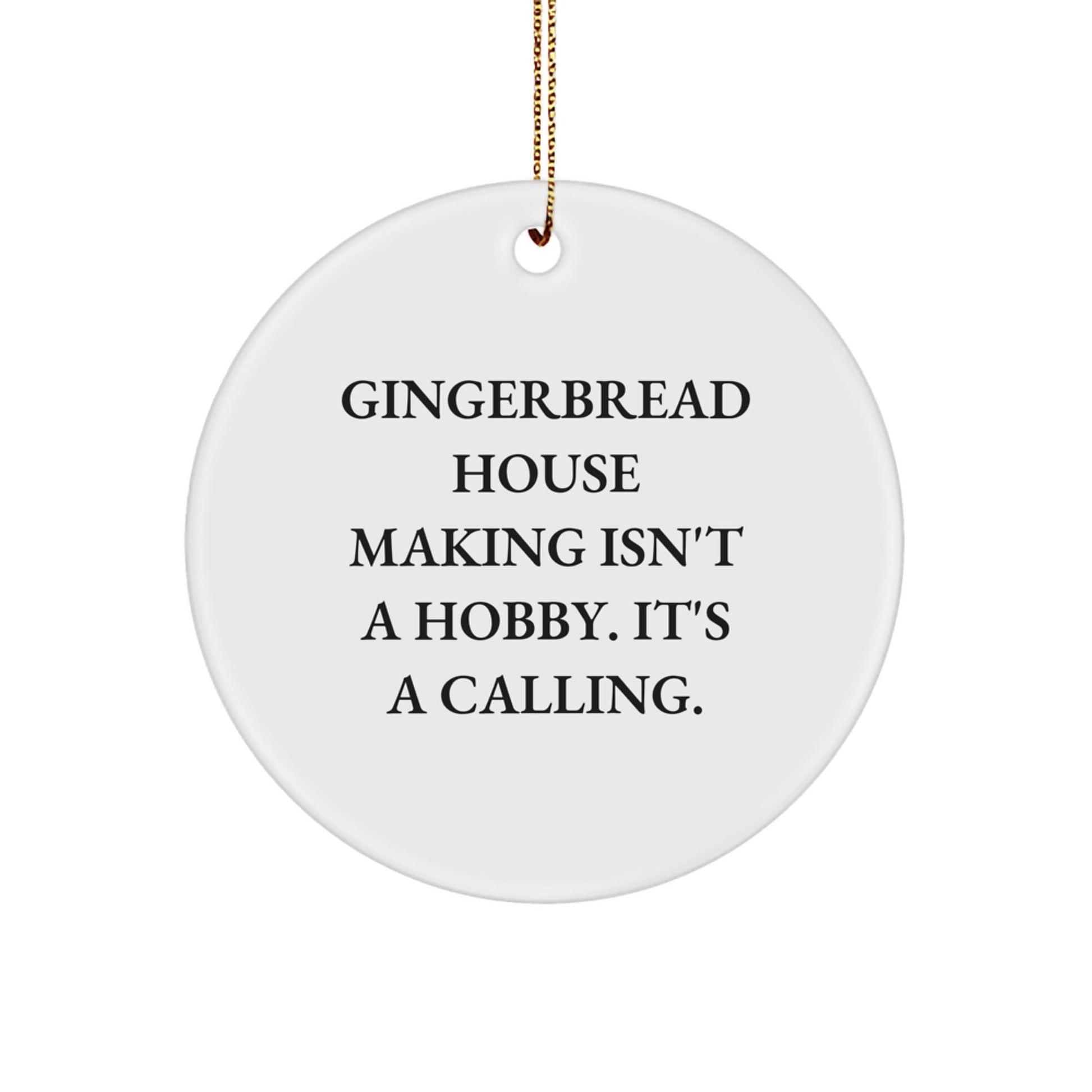 Gingerbread House Making Isn't A Hobby Gifts from Friends Women for Christmas, Beautiful Circle Ornament, Funny Quote, White Color, 2.75'' Tall - The Buy Boom