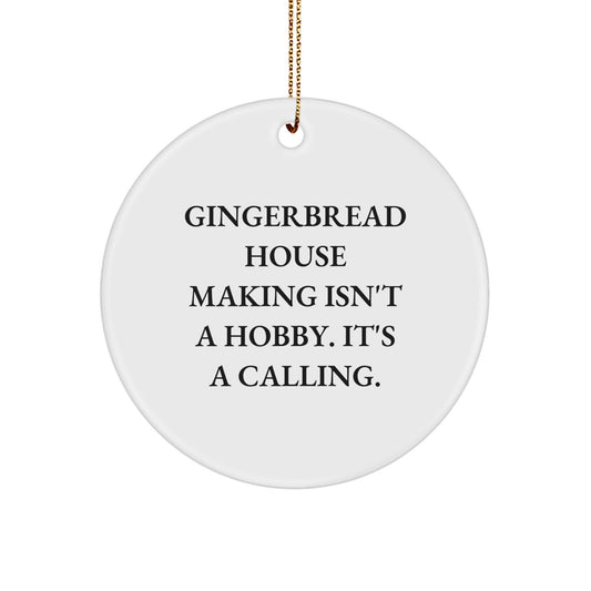 Gingerbread House Making Isn't A Hobby Gifts from Friends Women for Christmas, Beautiful Circle Ornament, Funny Quote, White Color, 2.75'' Tall - The Buy Boom