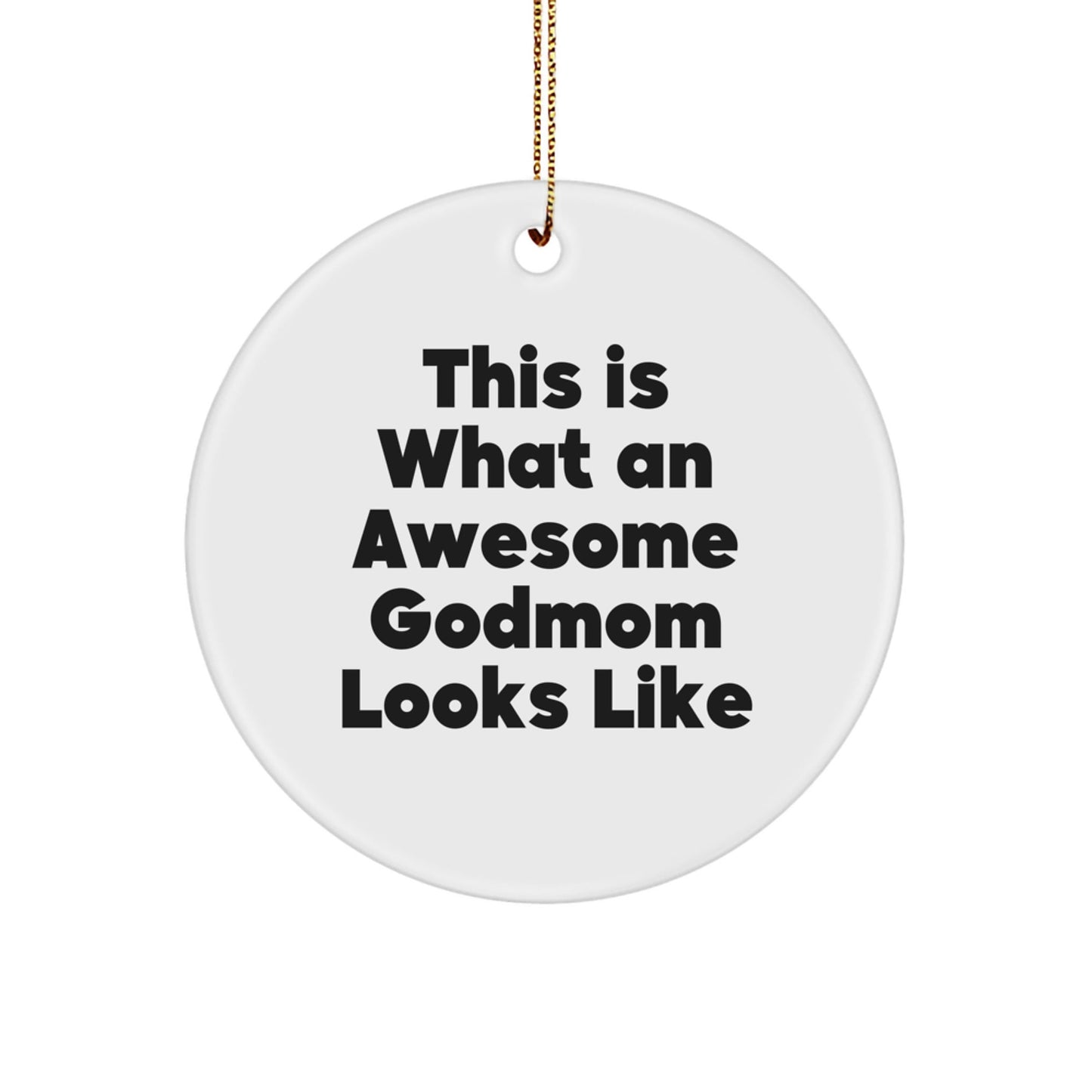 Godmom Gifts from Men - This Is What An Awesome Godmom Looks Like Circle Ornament, White Color, Christmas Unique Gifts for Godmom - The Buy Boom