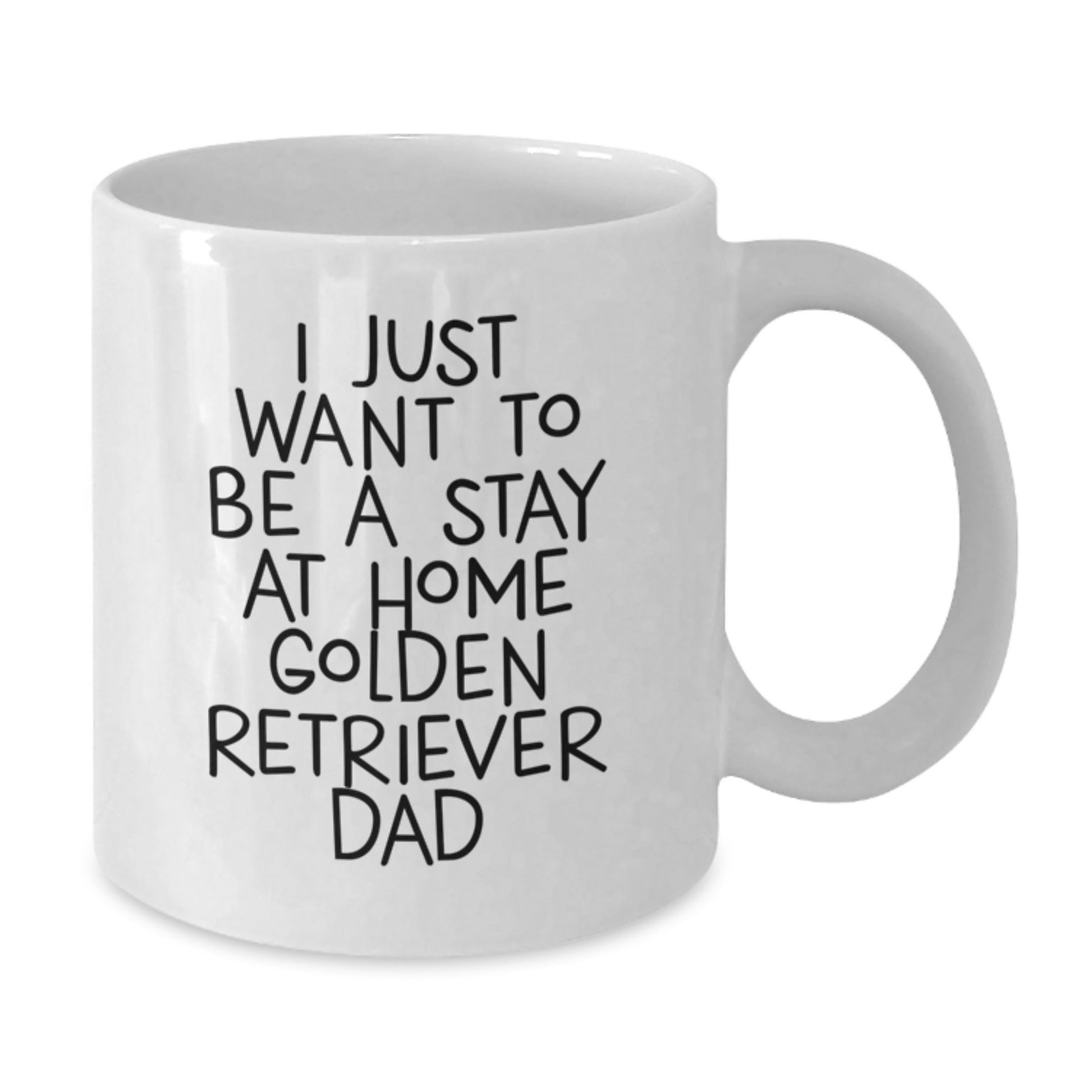 Golden Retriever Dog Gifts from Men to Friends - I Just Want To Be A Stay At Home Dad White Coffee Mug, Funny Graduation Unique Gifts - The Buy Boom