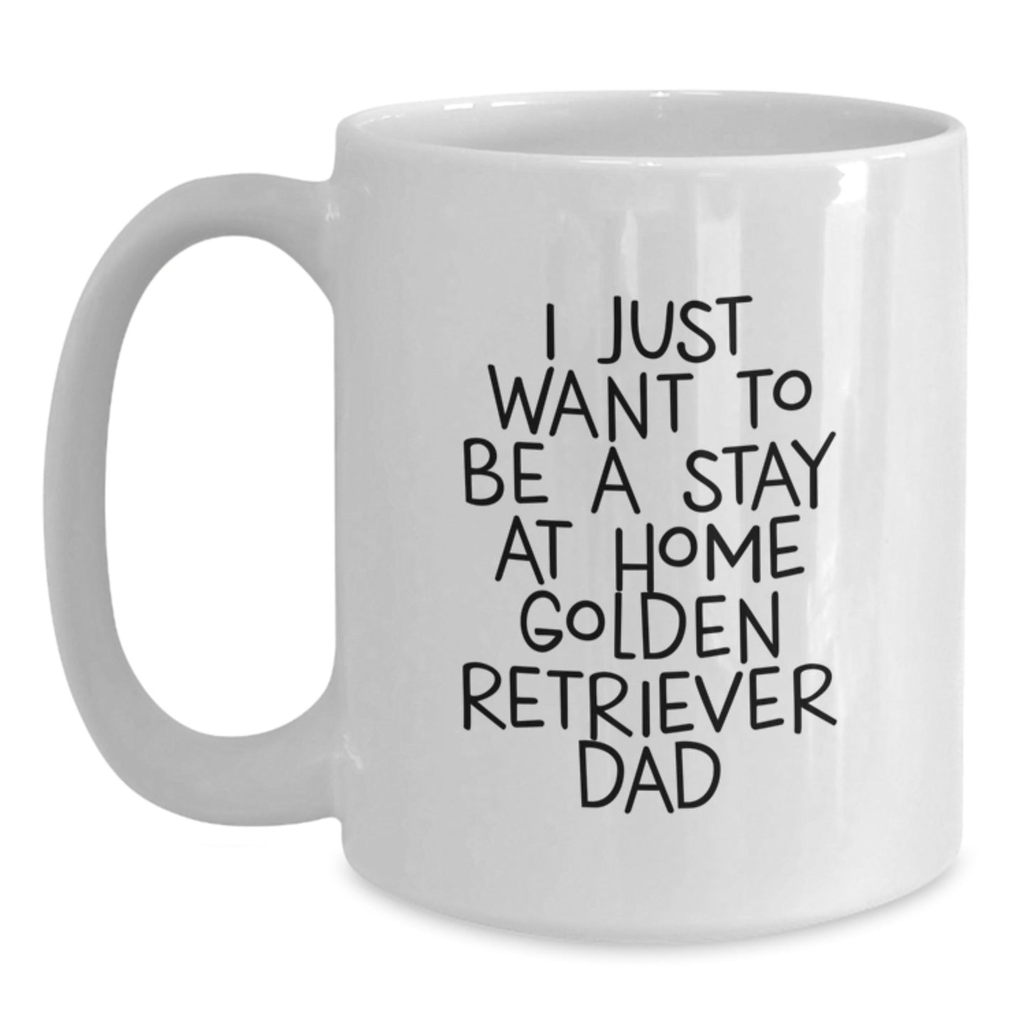 Golden Retriever Dog Gifts from Men to Friends - I Just Want To Be A Stay At Home Dad White Coffee Mug, Funny Graduation Unique Gifts - The Buy Boom