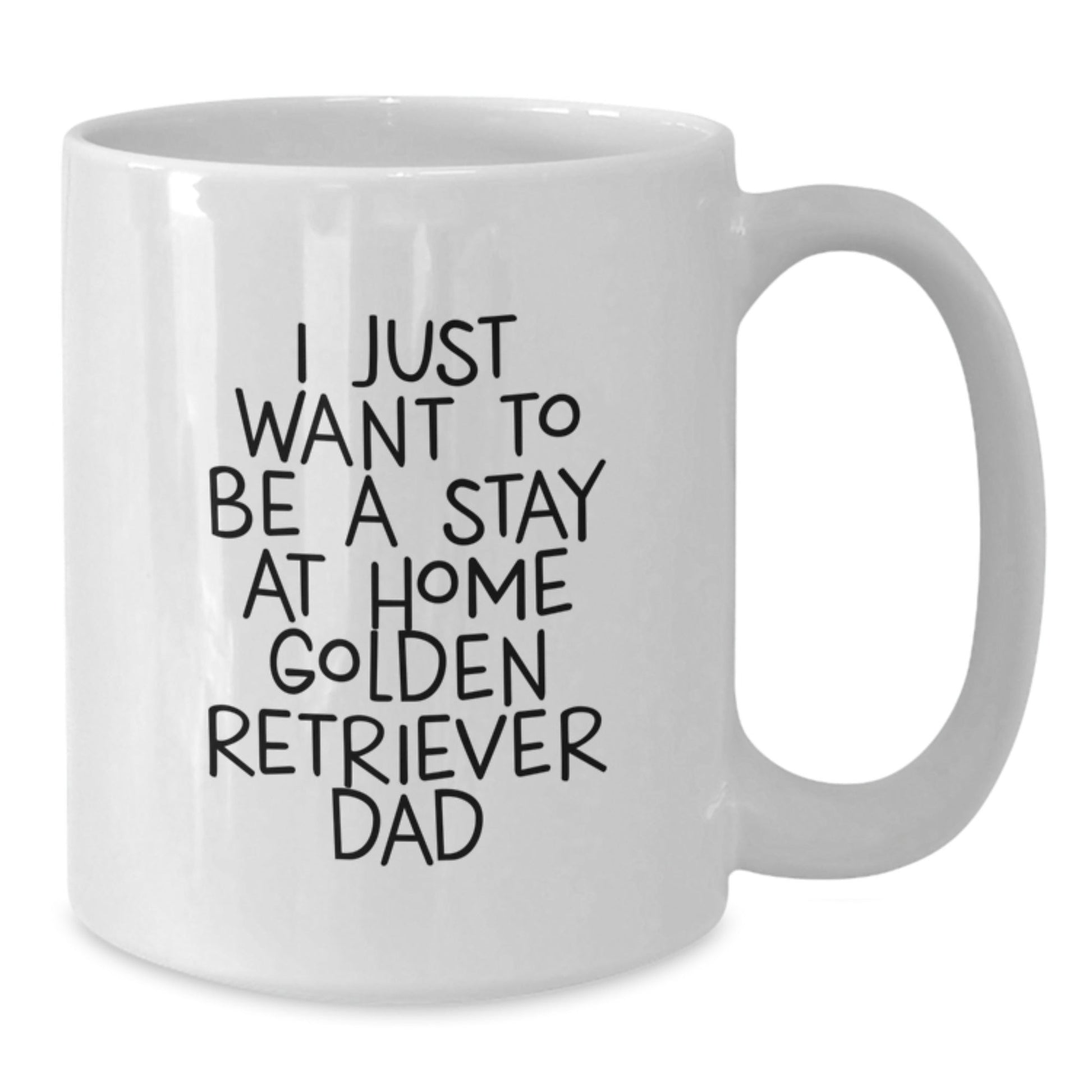 Golden Retriever Dog Gifts from Men to Friends - I Just Want To Be A Stay At Home Dad White Coffee Mug, Funny Graduation Unique Gifts - The Buy Boom