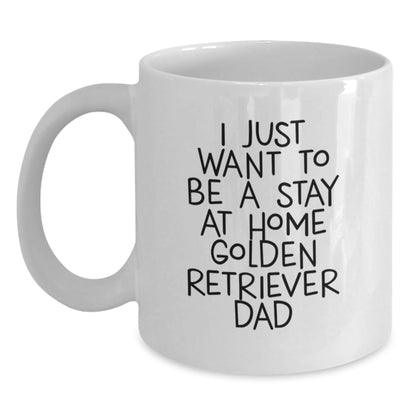 Golden Retriever Dog Gifts from Men to Friends - I Just Want To Be A Stay At Home Dad White Coffee Mug, Funny Graduation Unique Gifts - The Buy Boom