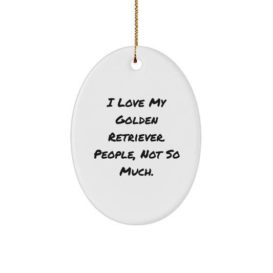 Golden Retriever Dog Gifts, Funny Quote, Christmas Oval Ornament, Gifts from Friends for Golden Retriever Dog Lovers, Handcrafted Oval Ornament - The Buy Boom