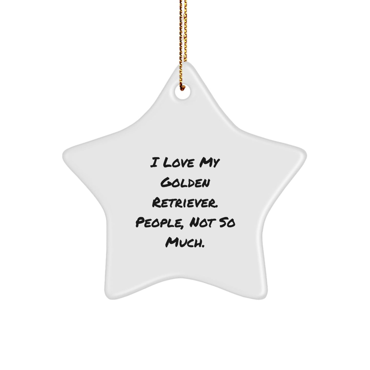 Golden Retriever Dog Star Ornament, Funny Quote Gifts for Men, Women, Friends, Coworkers, Family - 'I Love My Golden Retriever. People, Not So Much.' - The Buy Boom