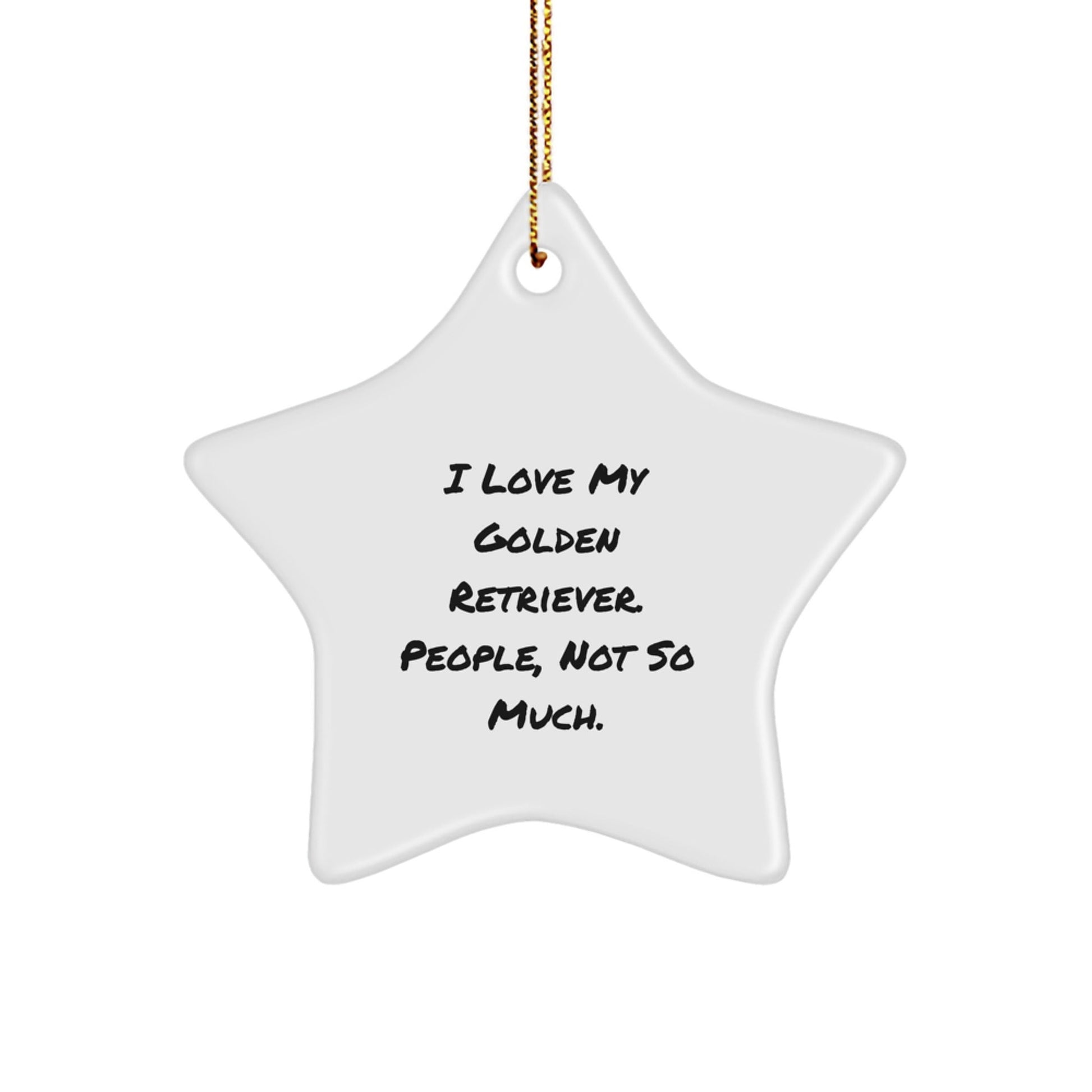Golden Retriever Dog Star Ornament, Funny Quote Gifts for Men, Women, Friends, Coworkers, Family - 'I Love My Golden Retriever. People, Not So Much.' - The Buy Boom