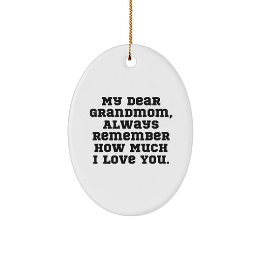 Grandmom Gifts from Men - My Dear Grandmom, Always Remember How Much I Love You. - Oval Ornament for Christmas - The Buy Boom