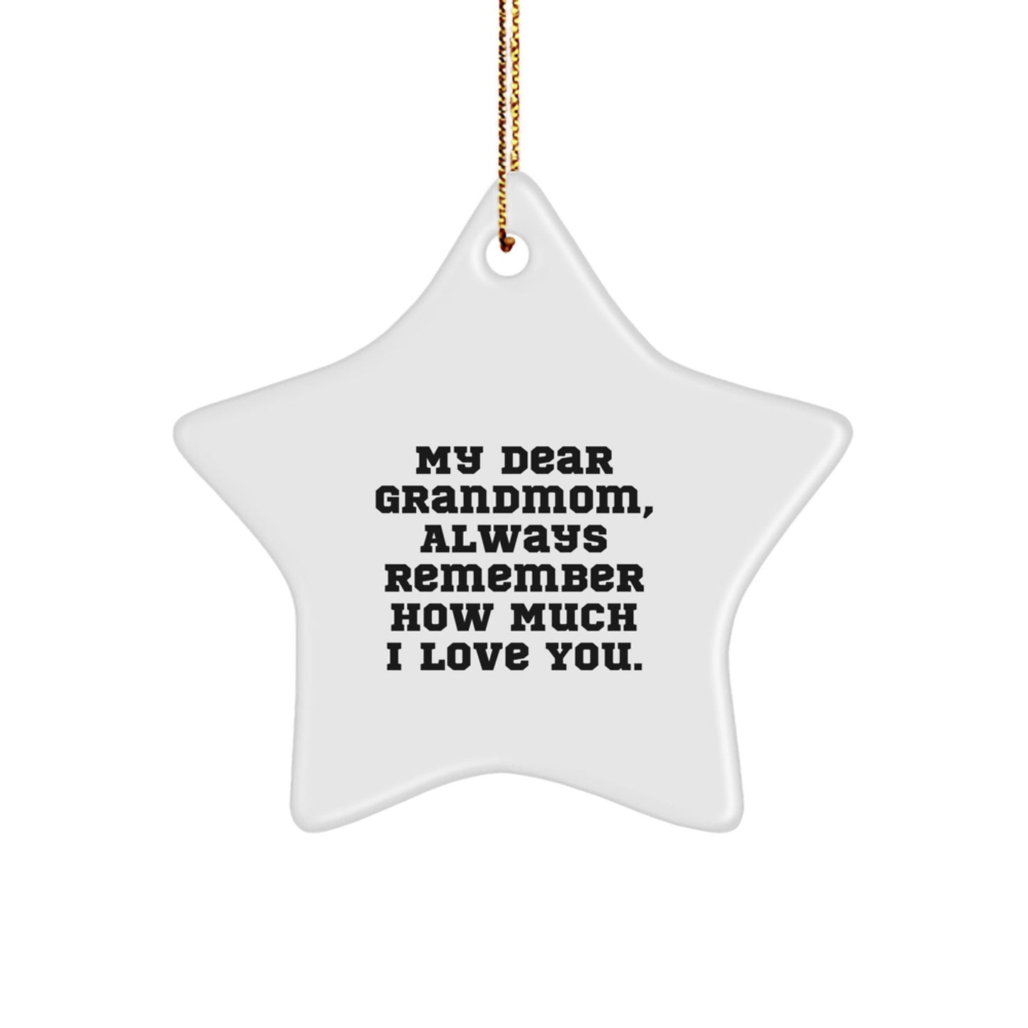 Grandmom's Star Ornament - Gifts from Men to Grandmom, Always Remember How Much I Love You - White Star Shaped MDF Ornament, Christmas Unique Gifts for Grandmom - The Buy Boom
