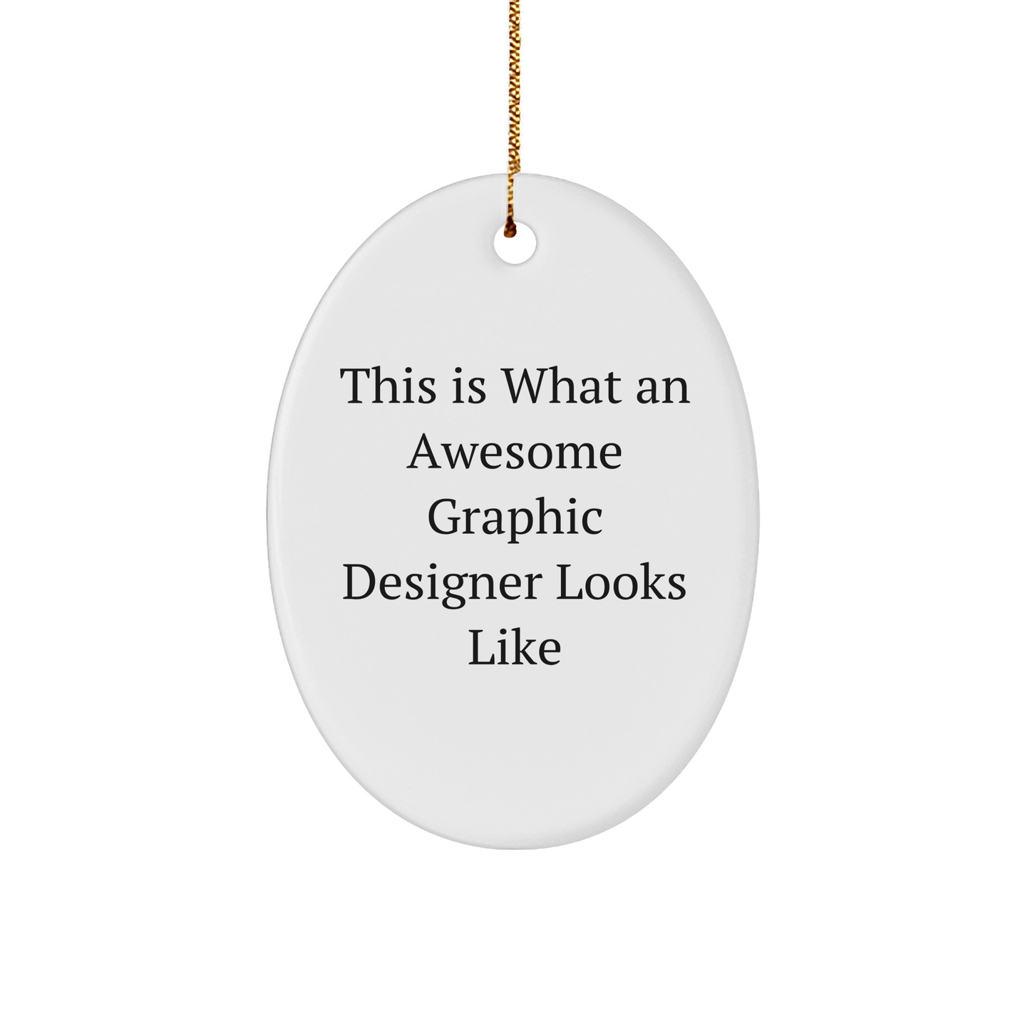 Graphic Designer Gifts from Friends, Christmas Unique Oval Ornament This Is What An Awesome Graphic Designer Looks Like - The Buy Boom