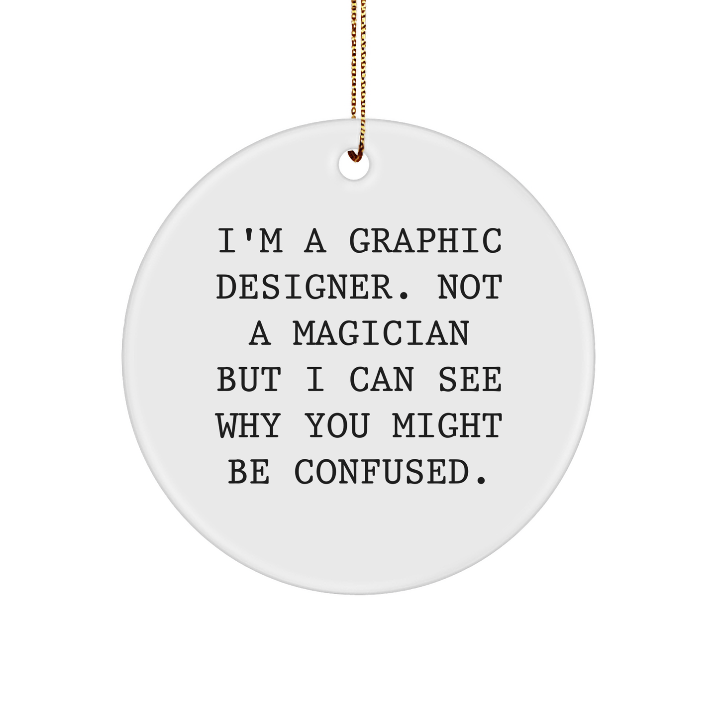 Graphic Designer Gifts from Friends, Circle Ornament with Funny Quote, Christmas Unique Presents for Men, Women, Coworkers, Family - The Buy Boom