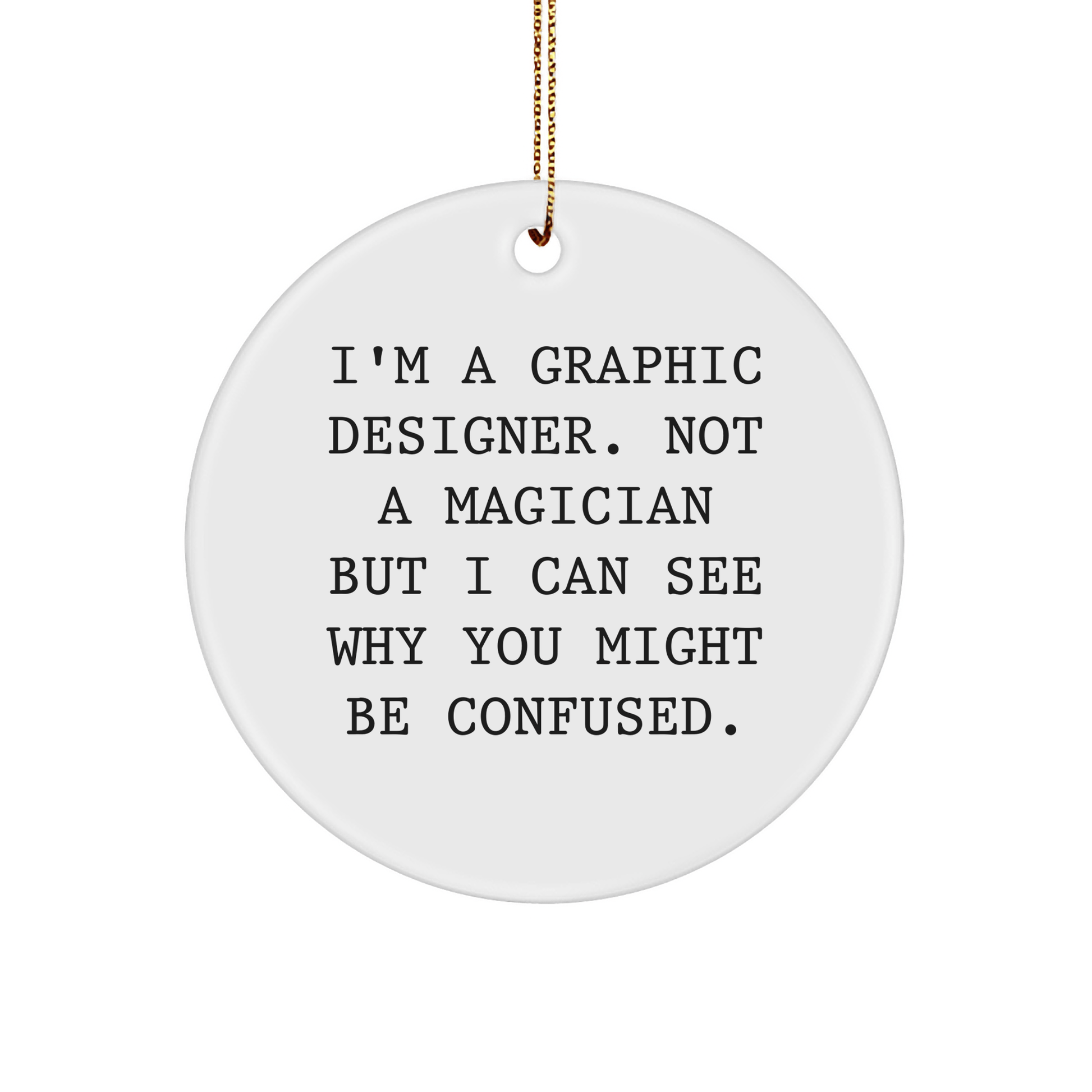 Graphic Designer Gifts from Friends, Circle Ornament with Funny Quote, Christmas Unique Presents for Men, Women, Coworkers, Family - The Buy Boom