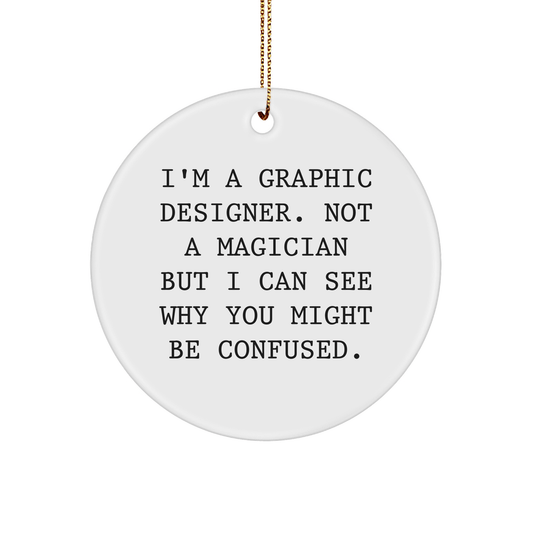 Graphic Designer Gifts from Friends, Circle Ornament with Funny Quote, Christmas Unique Presents for Men, Women, Coworkers, Family - The Buy Boom