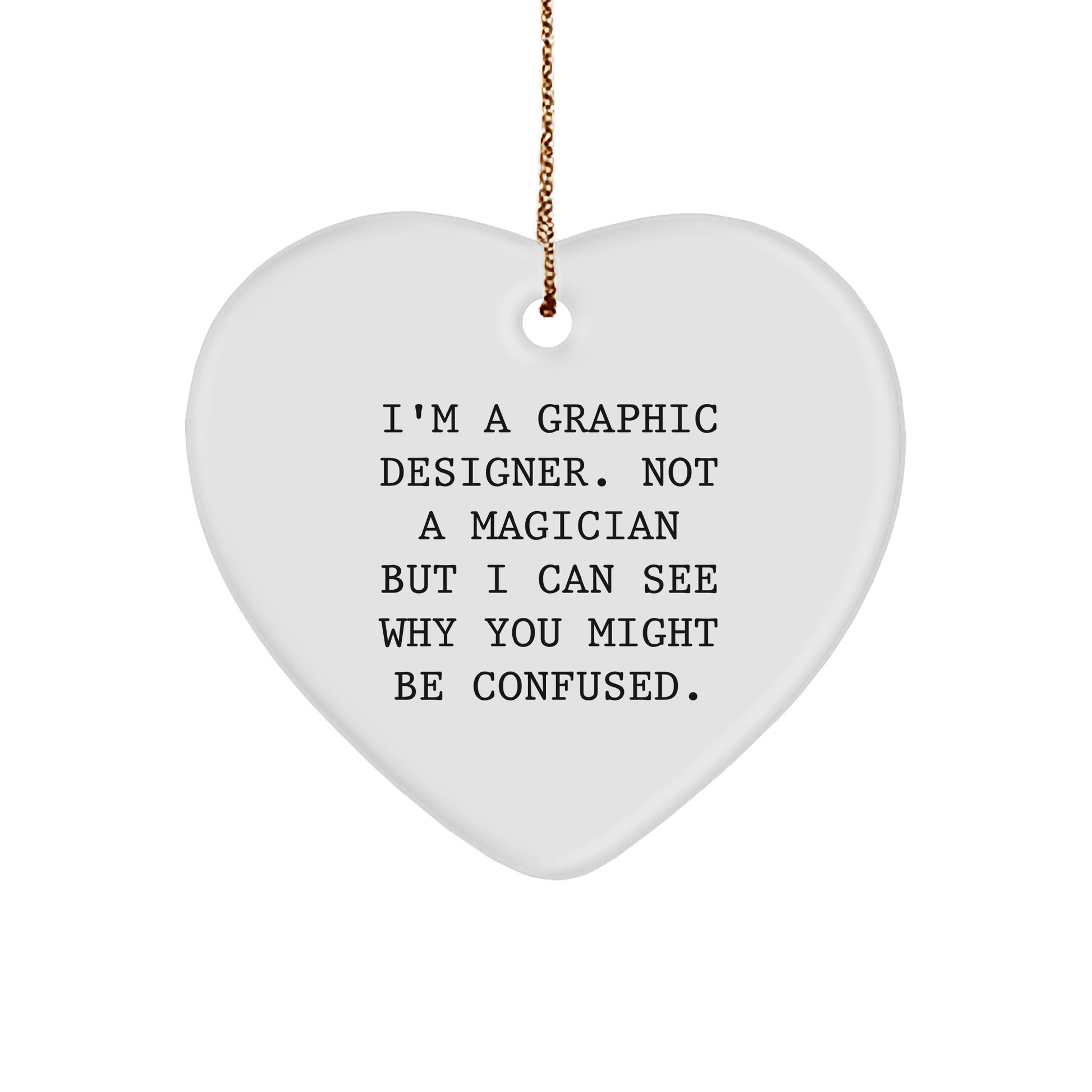 Graphic Designer Gifts from Friends, Fun Heart Ornament with 'I'm A Graphic Designer. Not A Magician...' - The Buy Boom