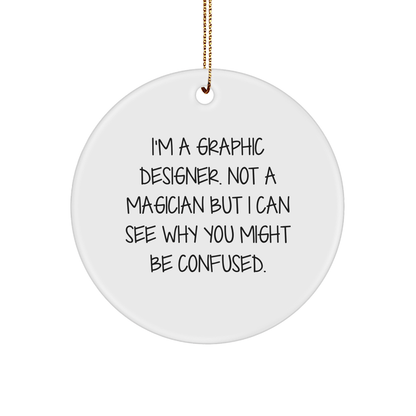 Graphic Designer Gifts, Funny Quote Circle Ornament, 'I'm A Graphic Designer. Not A Magician...' Gifts from Friends, Christmas Decor - The Buy Boom