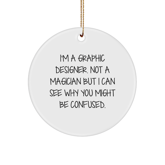 Graphic Designer Gifts, Funny Quote Circle Ornament, 'I'm A Graphic Designer. Not A Magician...' Gifts from Friends, Christmas Decor - The Buy Boom