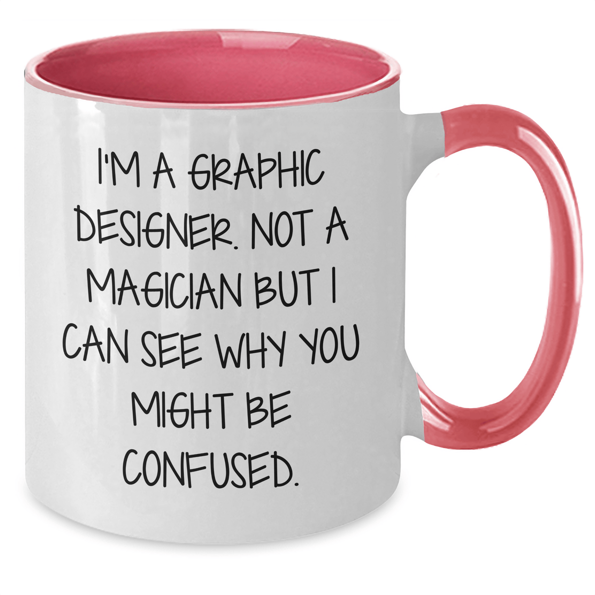 Graphic Designer Gifts, Funny Quote, Two Tone Coffee Mugs for Men, Unique Father's Day Unique Gifts from Family, 'I'm A Graphic Designer. Not A Magician But I Can See Why You Might Be Confused.' - The Buy Boom