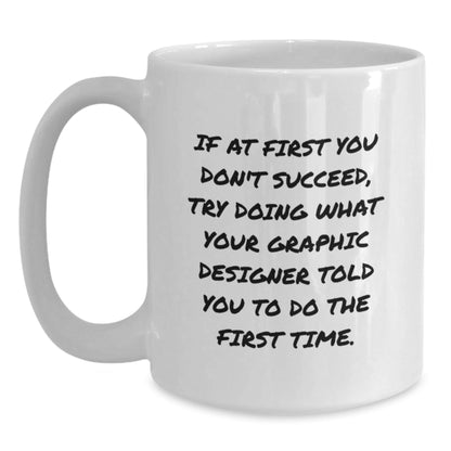 Graphic Designer Gifts, Funny Quote White Coffee Mug, Gifts from Friends to Graphic Designer, Perfect Birthday Unique Gift for Designers - The Buy Boom