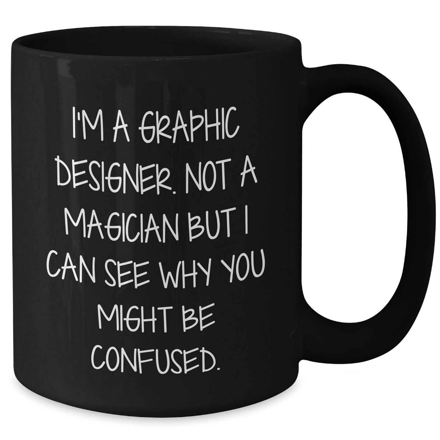 Graphic Designer Humor Gifts from Friends for Men on Father's Day, Black Coffee Mug - 'I'm A Graphic Designer. Not A Magician...' - The Buy Boom