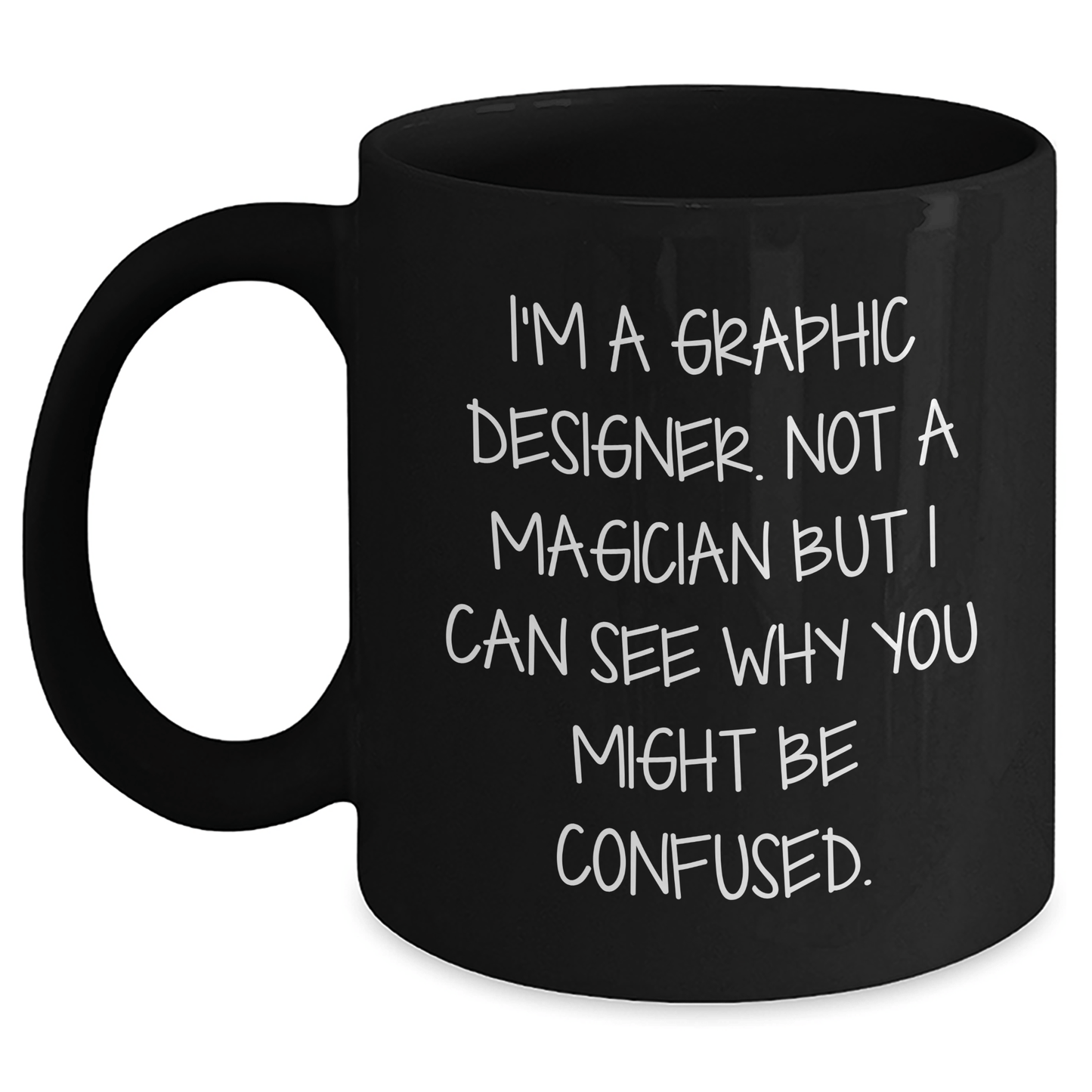 Graphic Designer Humor Gifts from Friends for Men on Father's Day, Black Coffee Mug - 'I'm A Graphic Designer. Not A Magician...' - The Buy Boom