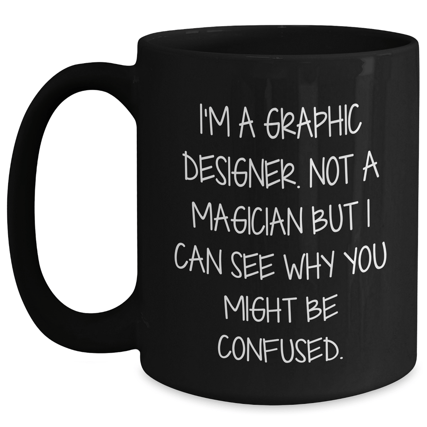 Graphic Designer Humor Gifts from Friends for Men on Father's Day, Black Coffee Mug - 'I'm A Graphic Designer. Not A Magician...' - The Buy Boom