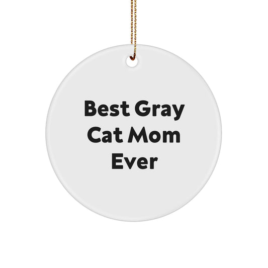 Gray Cat Mom Ever Gifts from Family, Unique Circle Ornament for Gray Cat Lovers, Funny Quote Christmas Decor - The Buy Boom