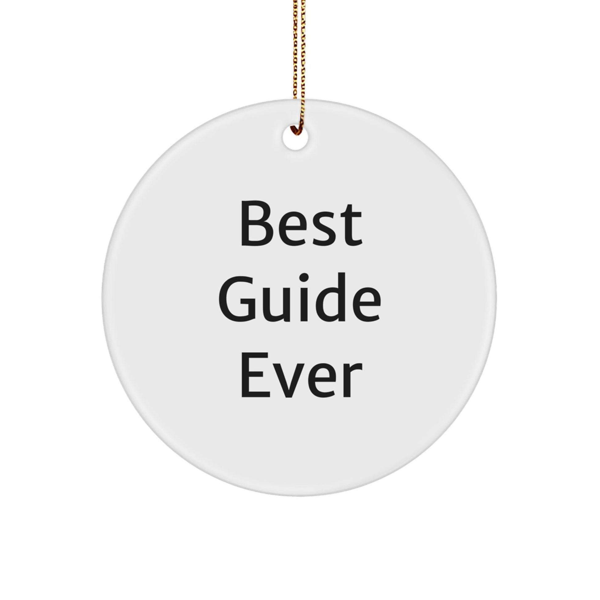 Guide Gifts for Friends and Family, Best Guide Ever Circle Ornament, Funny Quote, White Circle Shaped, MDF Durable - The Buy Boom