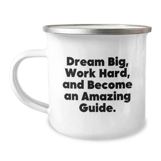 Guide Gifts for Him or Her - Camping Mug with Funny Quote 'Dream Big, Work Hard, And Become An Amazing Guide.' - Gifts from Friends or Family for Birthday - The Buy Boom