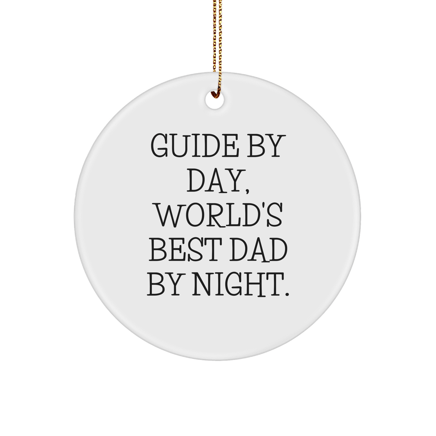 Guide Gifts for Men by Day World's Best Dad by Night Circle Ornament, Funny Quote Christmas Unique Gifts from Dad to Guide - The Buy Boom
