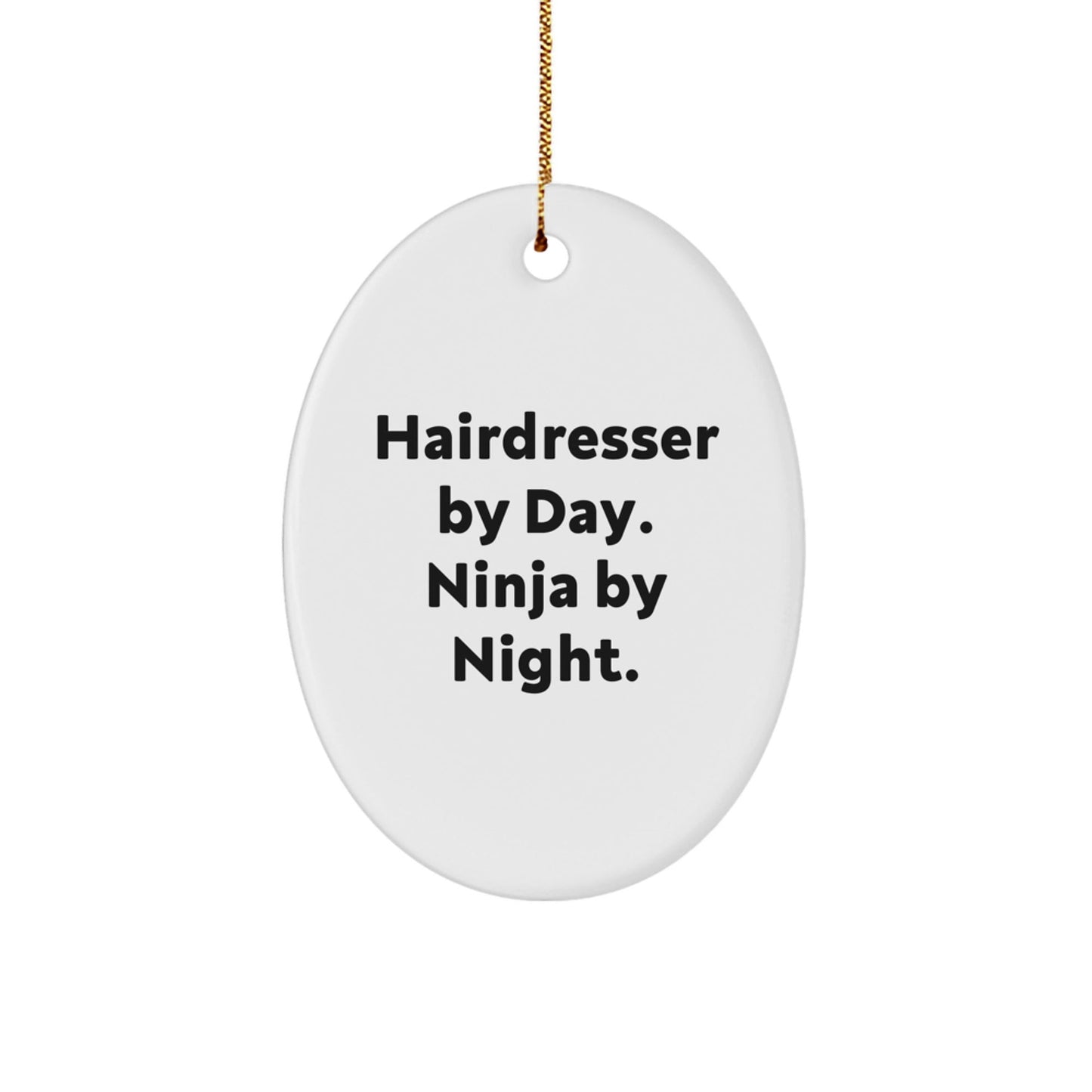 Hairdresser By Day, Ninja By Night Oval Ornament Gifts from Friends to Hairdresser, Unique Christmas Unique Gifts for Her - The Buy Boom