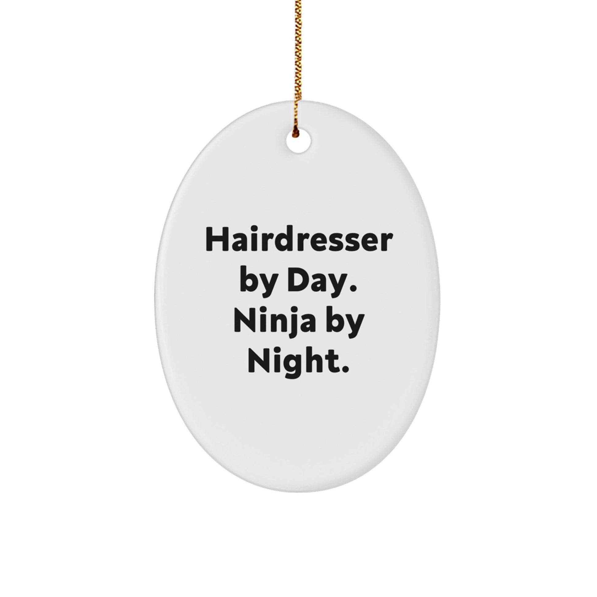 Hairdresser By Day, Ninja By Night Oval Ornament Gifts from Friends to Hairdresser, Unique Christmas Unique Gifts for Her - The Buy Boom