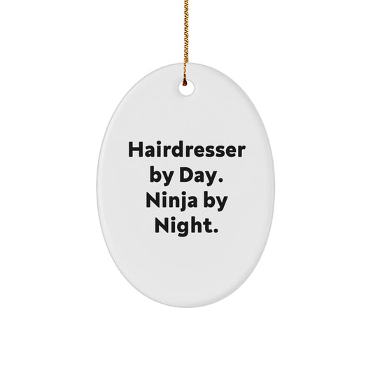 Hairdresser By Day, Ninja By Night Oval Ornament Gifts from Friends to Hairdresser, Unique Christmas Unique Gifts for Her - The Buy Boom