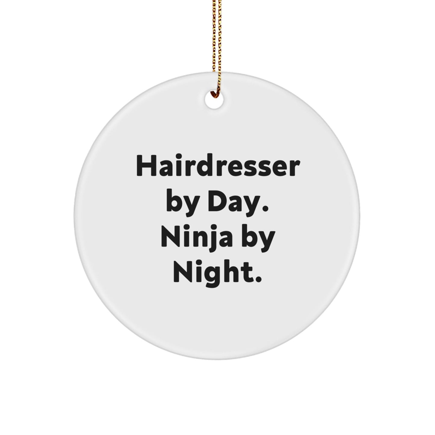 Hairdresser Gifts from Friends and Family - Funny Circle Ornament for Hairdresser By Day, Ninja By Night. - Christmas Unique Gifts - The Buy Boom
