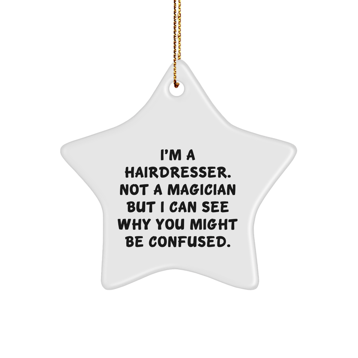 Hairdresser Gifts from Friends - Funny Star Ornament for Christmas, I'm A Hairdresser, Not A Magician, Gifts for Hairdressers - The Buy Boom