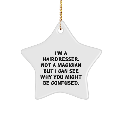 Hairdresser Gifts from Friends - Funny Star Ornament for Christmas, I'm A Hairdresser, Not A Magician, Gifts for Hairdressers - The Buy Boom