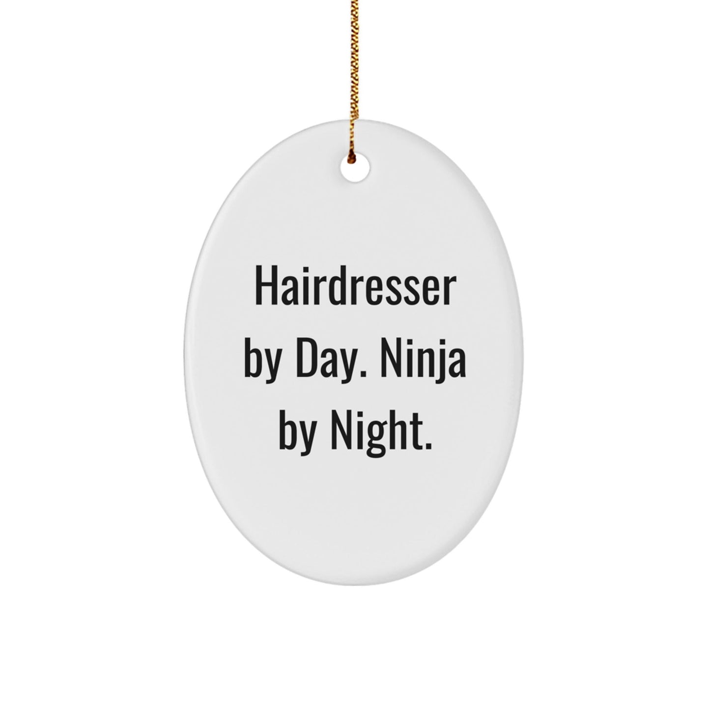 Hairdresser Gifts from Friends, Oval Ornament for Hairdresser By Day, Ninja By Night, Christmas Unique Gifts - The Buy Boom