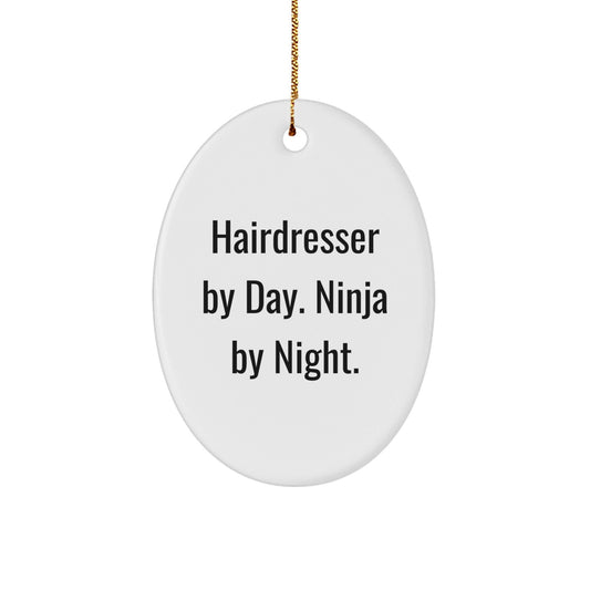 Hairdresser Gifts from Friends, Oval Ornament for Hairdresser By Day, Ninja By Night, Christmas Unique Gifts - The Buy Boom