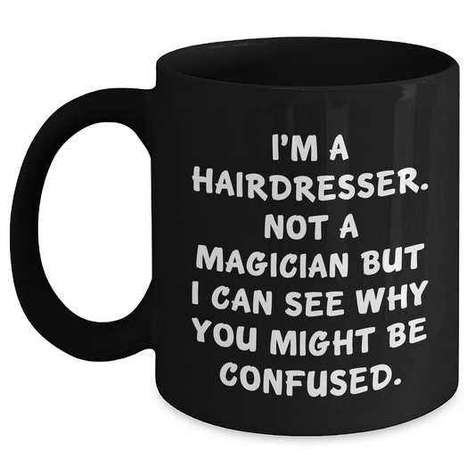 Hairdresser Humor Funny Gifts from Men for Hairdresser on Father's Day Black Coffee Mug - The Buy Boom