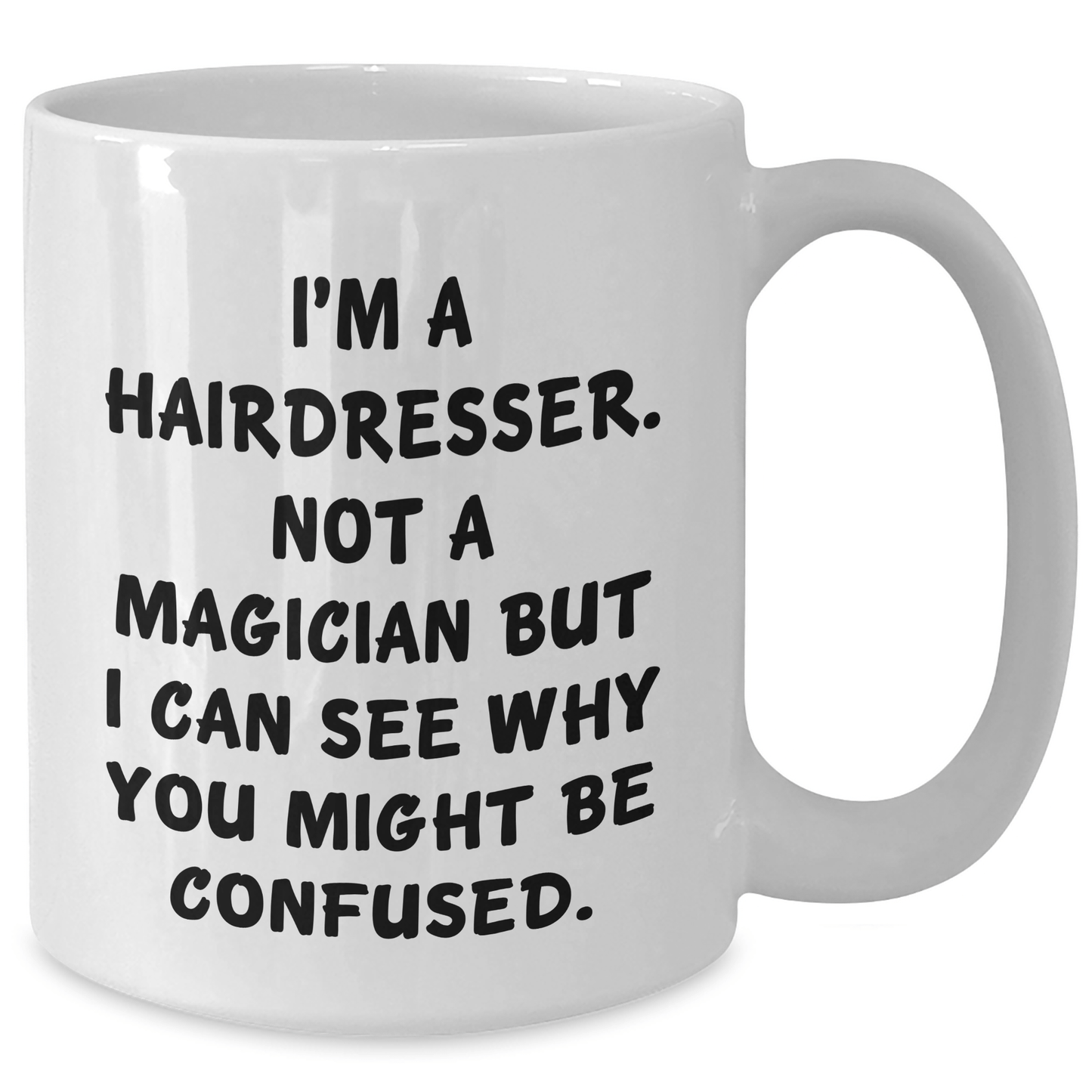 Hairdresser Humor Gifts from Friends or Family - 'I'm A Hairdresser. Not A Magician' White Coffee Mug for Hairdresser, Unique Father's Day Unique Gifts for Men - The Buy Boom