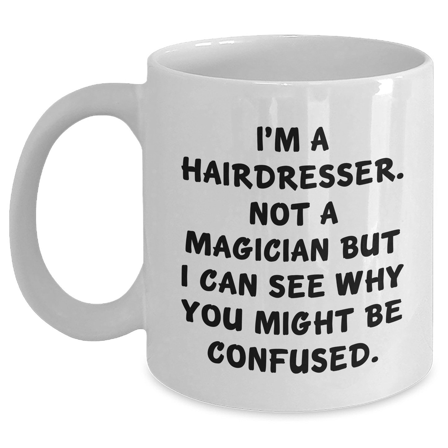 Hairdresser Humor Gifts from Friends or Family - 'I'm A Hairdresser. Not A Magician' White Coffee Mug for Hairdresser, Unique Father's Day Unique Gifts for Men - The Buy Boom