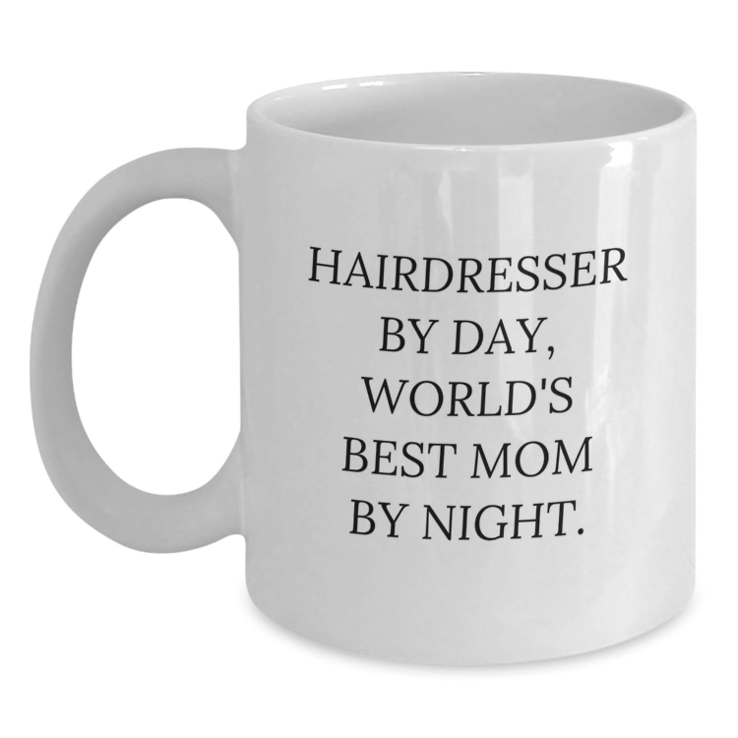 Hairdresser Humor Gifts from Mom for Birthday Unique White Coffee Mug, 'Hairdresser By Day, World's Best Mom By Night.' - The Buy Boom