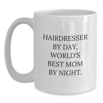 Hairdresser Humor Gifts from Mom for Birthday Unique White Coffee Mug, 'Hairdresser By Day, World's Best Mom By Night.' - The Buy Boom