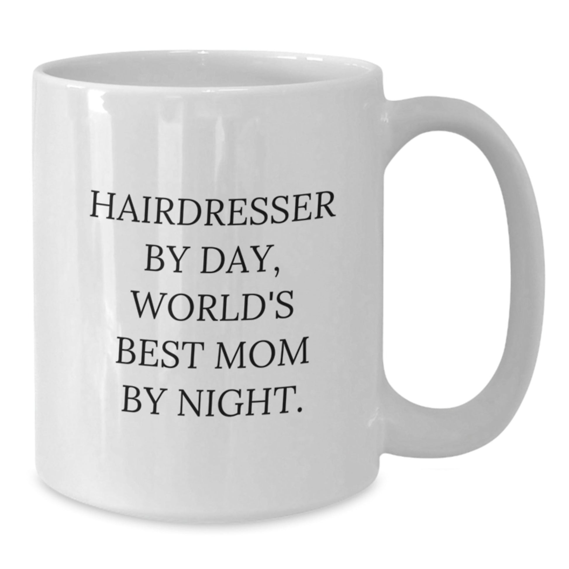 Hairdresser Humor Gifts from Mom for Birthday Unique White Coffee Mug, 'Hairdresser By Day, World's Best Mom By Night.' - The Buy Boom